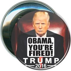 Trump, Obama You're Fired, Political Button