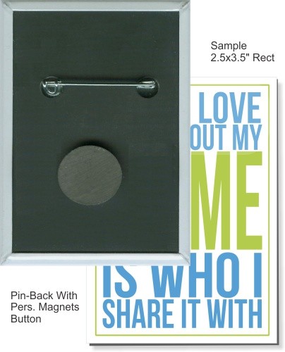 Pin-back with Personal Magnet 2 1/2 X 3 1/2 Inch Rect. Button 1