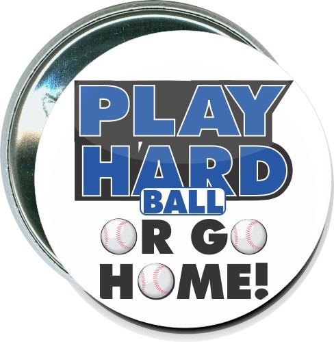 Play hard ball, or go home, Baseball Button 1