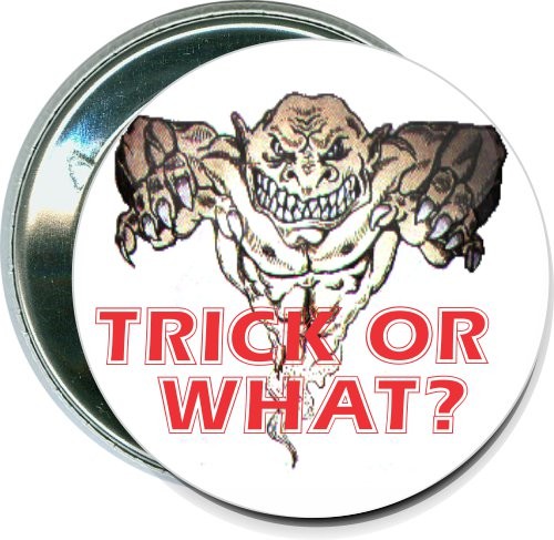 Trick or what, Halloween Button 1