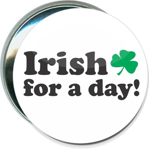 Irish for a day, St. Patricks Day Button 1