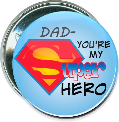 Dad, You're My Super Hero, Fathers Day Button 2