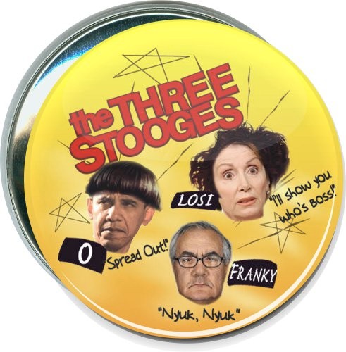 The Three Stooges, Obama, Pelosi, Frank, Political Button