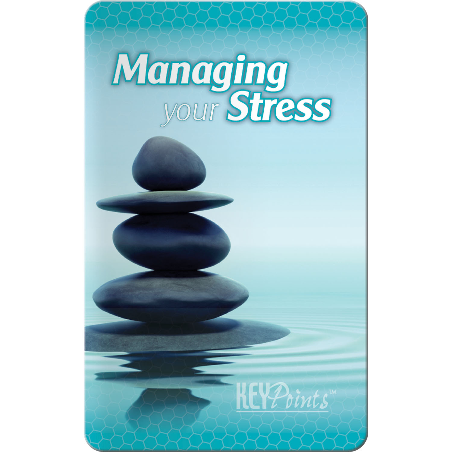 Key Points - Managing Your Stress: Helpful Hints 4