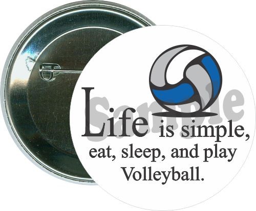 Life is simple, Eat, Sleep, and Play Volleyball, Volleyball Button 1