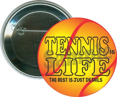 Tennis is life The rest is just details, Sports Button 2
