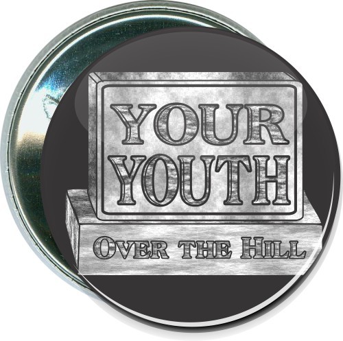 Your youth, Over the hill, Birthday Button 1