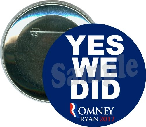 Yes We Did, Romney Ryan 2012, Political Button