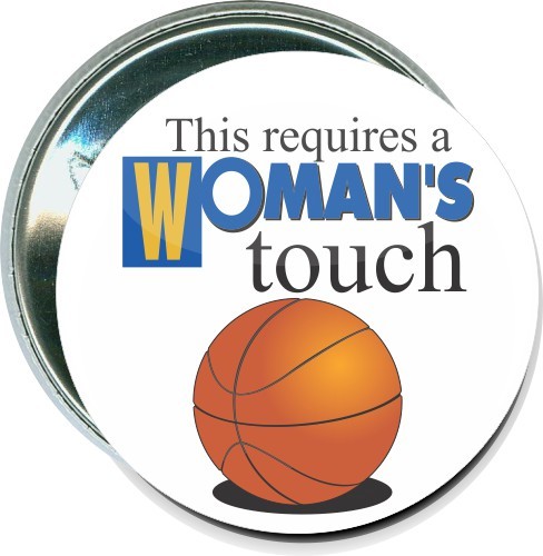 This requires a woman's touch, Basketball Button 1