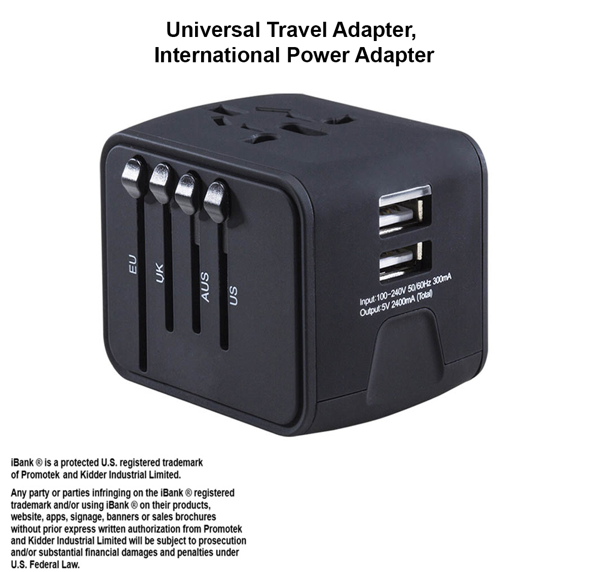 iBank ® Universal Travel Adapter, International Power Adapter 3