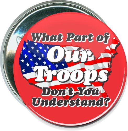 What part of "Our Troops" don't you understand, Military Button 1