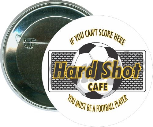Hard shot café, If you can't score here, You must be a football player, Soccer Button 1