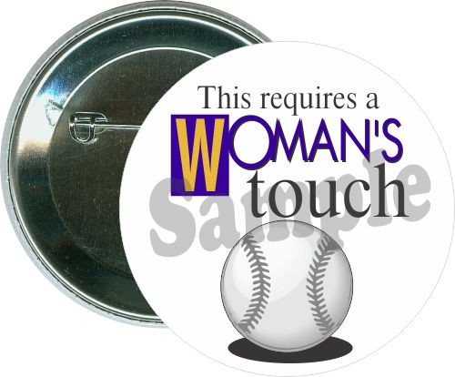 This requires a woman's touch, Softball Button 1
