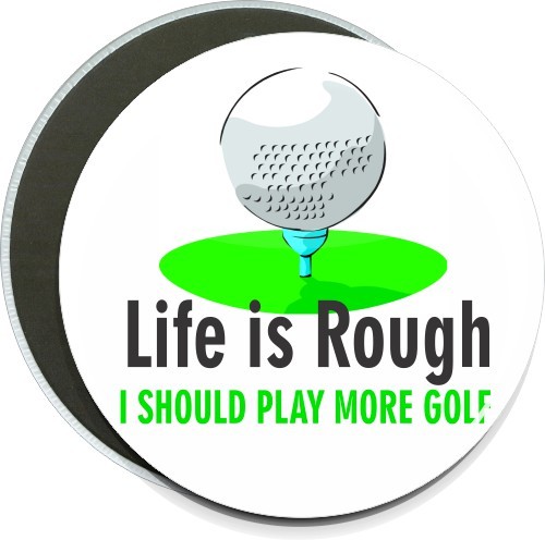 Life is rough, I should play more golf, Sports Button 1