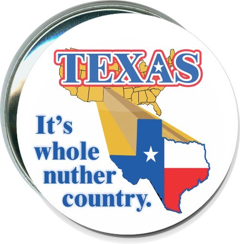 Texas, It's a whole nuther country, State Button 1