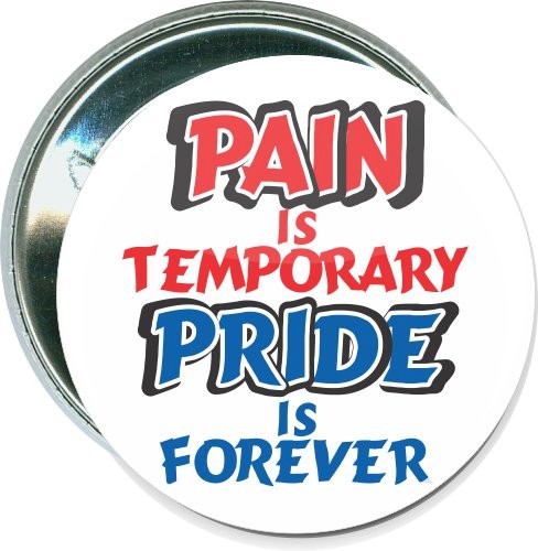 Pain is temporary, Pride is forever, Sports Button 2