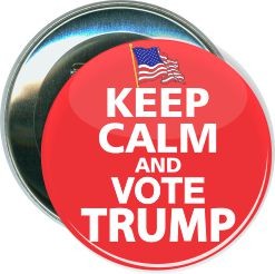 Trump, Keep Calm and Vote Trump, Political Button