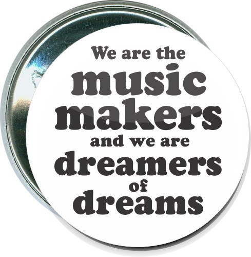 Music Makers, Dreamers of Dreams, Music Button 2
