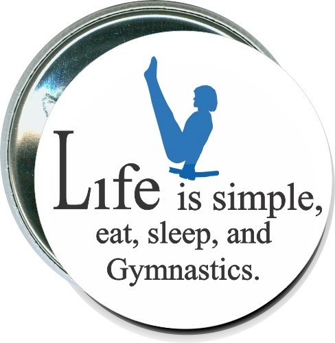 Life is simple, Eat, Sleep, and Gymnastics, Sports Button 1