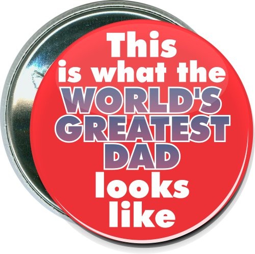 Worlds greatest dad looks like, Fathers Day Button 1