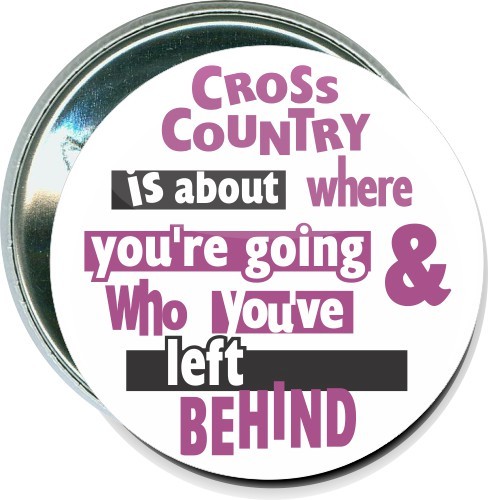 Cross Country is about where you're going, and who you've left behind, Cross Country Button 1