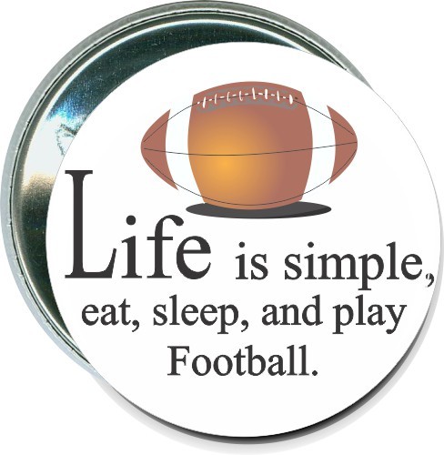 Life is simple, Eat sleep and play Football, Football Button 1