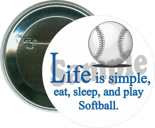Life is simple, Eat, Sleep, and Play Softball, Softball Button 1