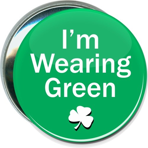 I'm Wearing Green, St. Patricks Day Button 2