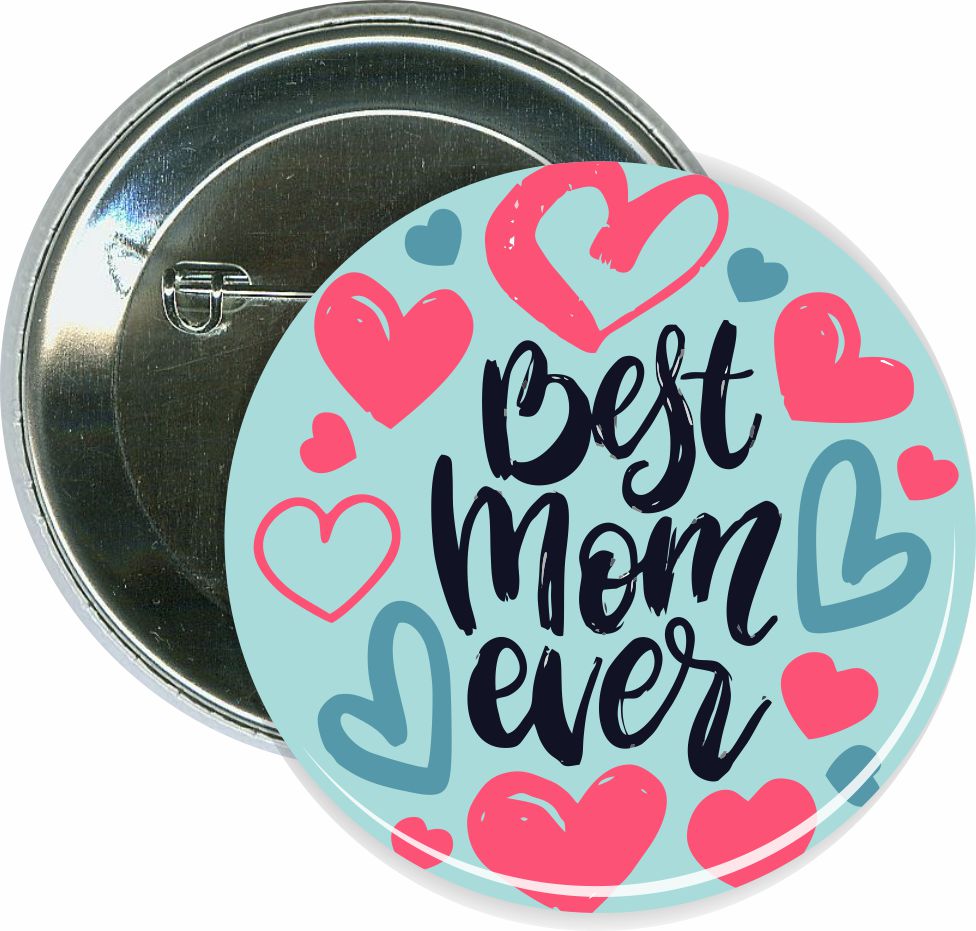 Best Mom Ever, Mothers Day Button 2