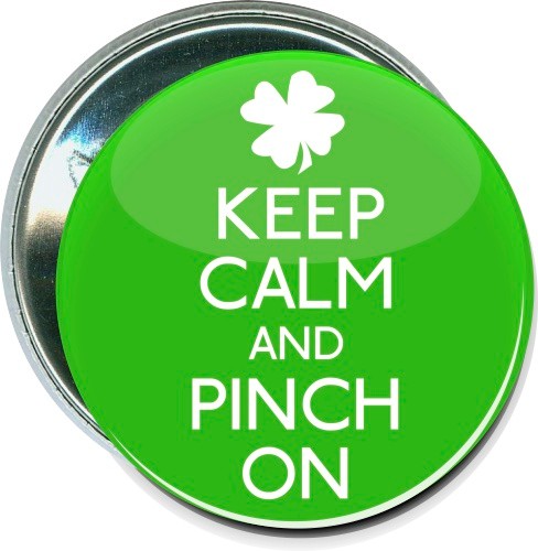 Keep Calm, Pinch On, St. Particks Day Button 2