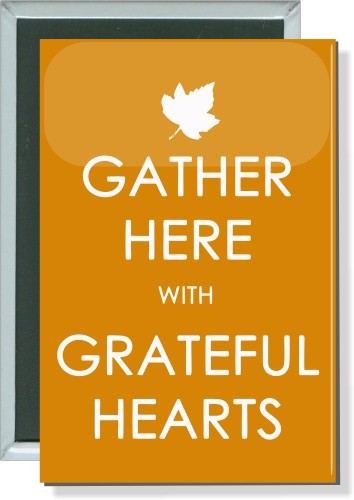 Gather here with greatful hearts, Thanksgiving Button 2